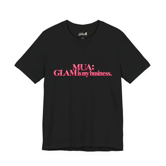 MUA: GLAM Is My Business Tee — Makeup Artist Graphic T‑Shirt