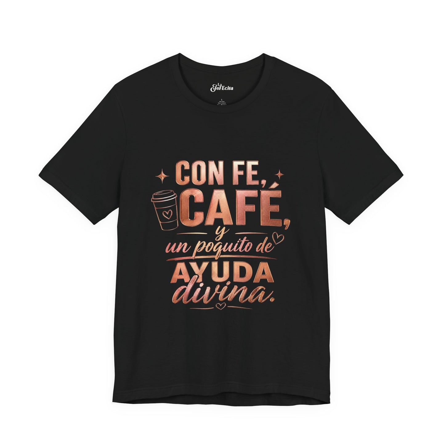 Cafe Faith T‑Shirt — "Con Fe, Café y Un Poquito de Ayuda Divina" Tee