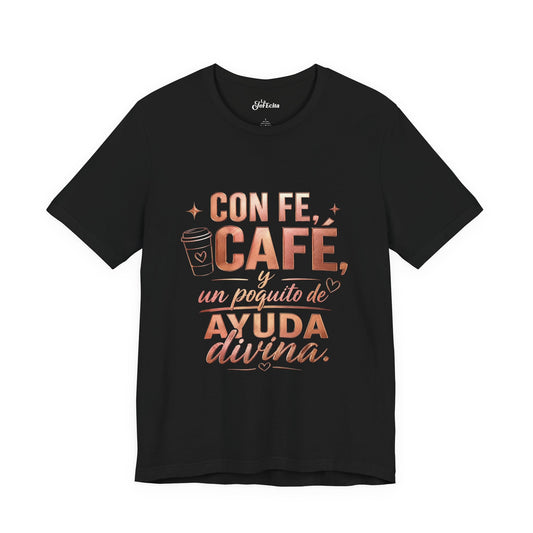 Cafe Faith T‑Shirt — "Con Fe, Café y Un Poquito de Ayuda Divina" Tee