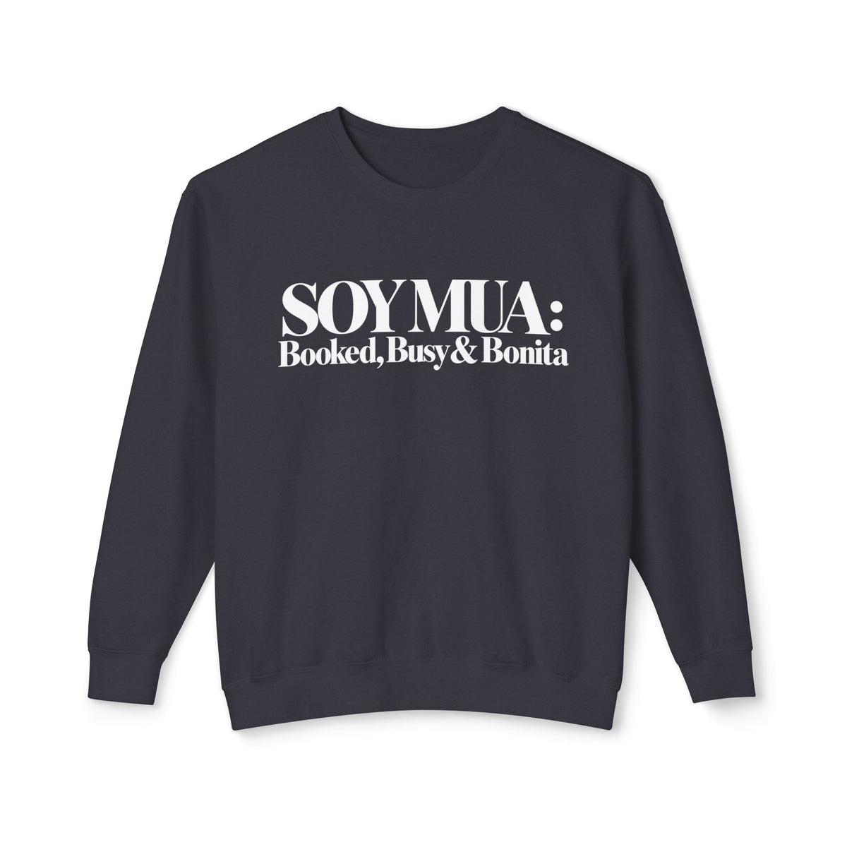 Sweatshirt — SOY MUA: Booked, Busy & Bonita Crewneck