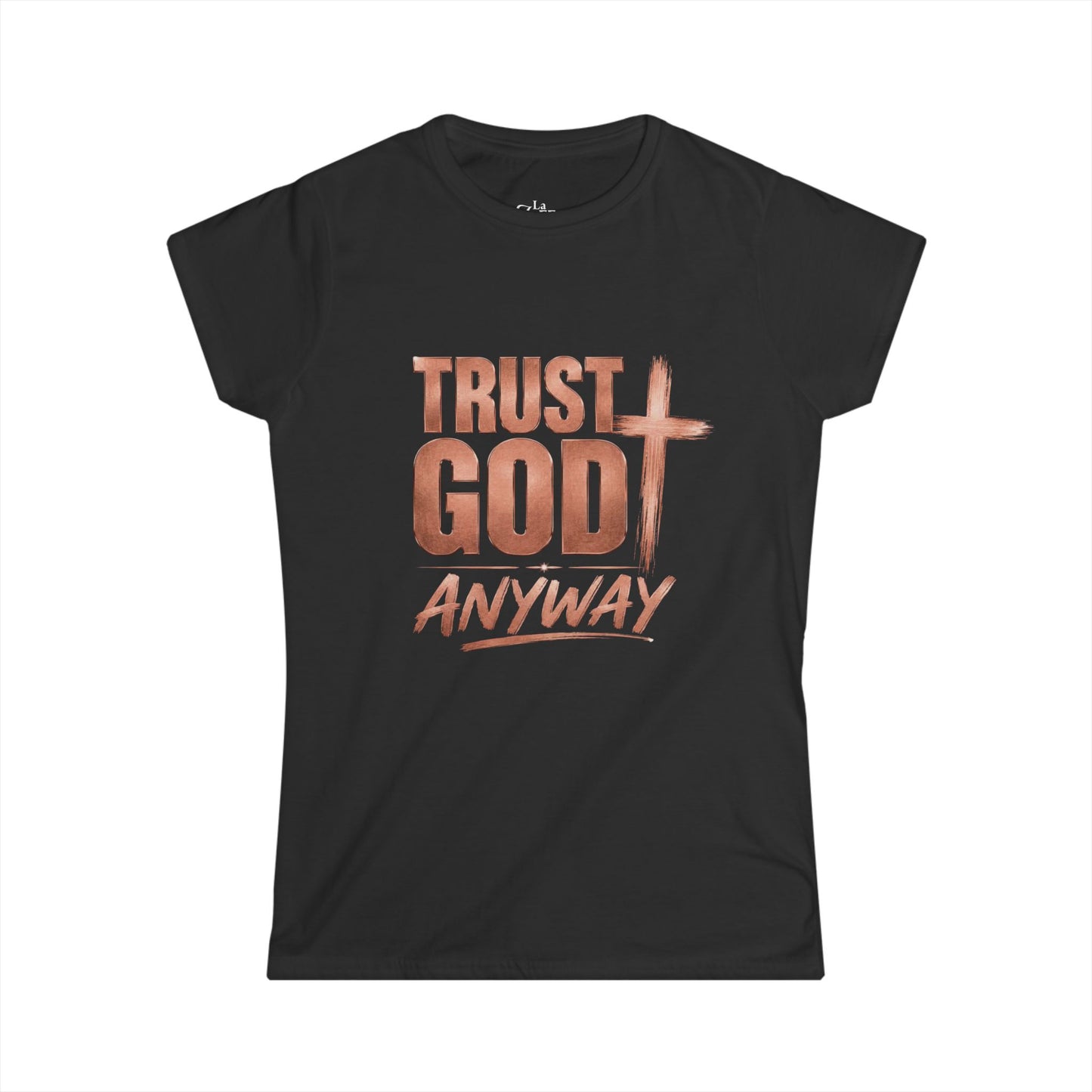 TRUST GOD ANYWAY Softstyle Tee — Classic Crewneck T-Shirt