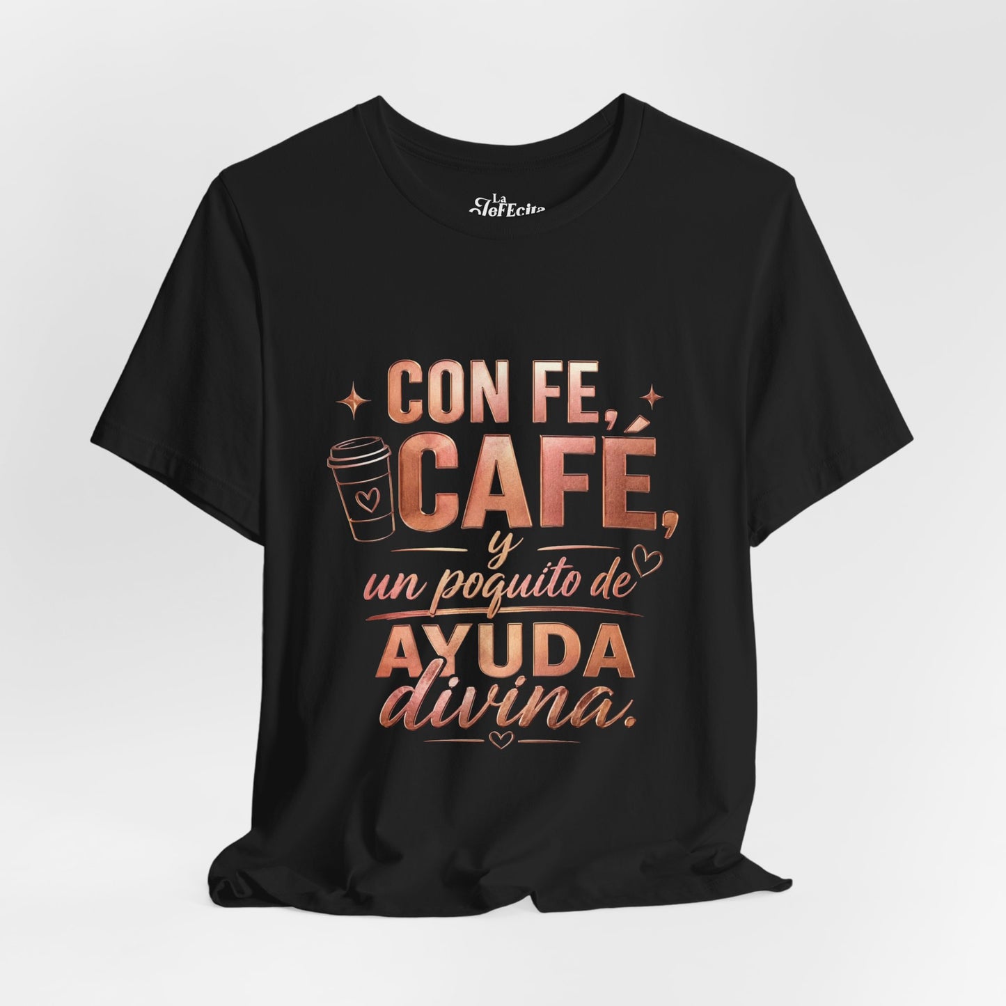 Cafe Faith T‑Shirt — "Con Fe, Café y Un Poquito de Ayuda Divina" Tee