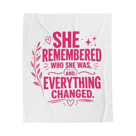 Inspirational Velveteen Blanket — "She Remembered Who She Was and Everything Changed"